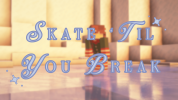 Skate 'Til You Break 2.png